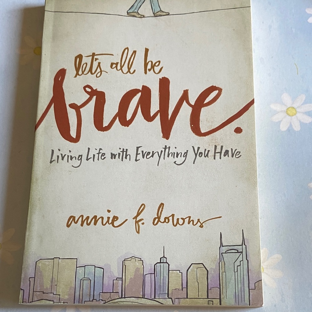 Let's All Be Brave by Annie F. Downs - White & Rust Cover